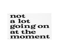 Not A Lot Going On At The Moment Bandiera Con 2 Occhielli Bandiera Da Giardino Robuste Bandiere Per Esterno Feste Interno 90X150Cm