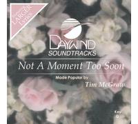 Not A Moment Too Soon [Accompaniment/Performance Track]