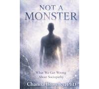 Not a Monster: What We Get Wrong About Sociopathy