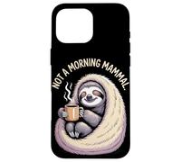 Not A Morning Mammal Sloth Bear Lazy Sloths Custodia per iPhone 16 Pro Max