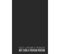 Not a people person. Not even a person person - Funny Introvert Notebook: Original Gift Idea for Men Women - 120 Lined Pages Journal - Sarcastic ... Office Desktop Humor - Minimalist Design 6x9