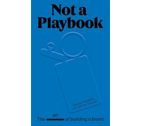 Not A Playbook: the art of building a brand