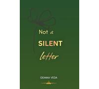 Not A Silent Letter: Diary of a true narrative
