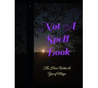 Not A Spell Book: The How, What, & You of Magic
