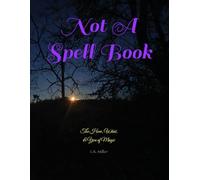 Not A Spell Book: The How, What, & You of Magic