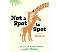 Not a Spot to Spot: The True Story of Kipekee, the Giraffe Born without Spots