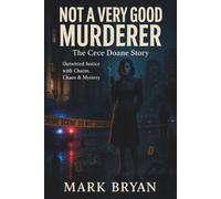 NOT A VERY GOOD MURDERER The Cece Doane Story: Outwitted Justice with Charm, Chaos & Mystery