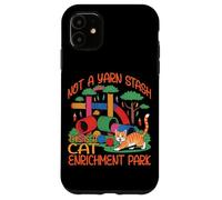 NOT A YARN STASH THIS IS A CAT ENRICHMENT PARK Custodia per iPhone 11