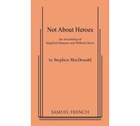 Not About Heroes: The Friendship Siegfried Sassoon and Wilfred Owen - MacD...