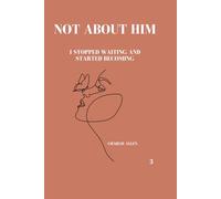 Not about him: I stopped waiting and started becoming