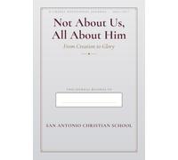 Not About Us, All About Him: From Creation to Glory