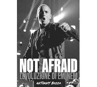 Not afraid. L'evoluzione di Eminem