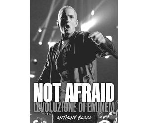 Not afraid. L'evoluzione di Eminem - Bozza Anthony