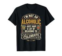 Not Alcoholic Just Many Reasons To Celebrate - Maglietta