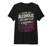 Not Alcoholic Just Many Reasons To Celebrate Maglietta Premium