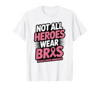 Not All Heroes Wear Bras Funny Breast Cancer Awareness Quote Maglietta