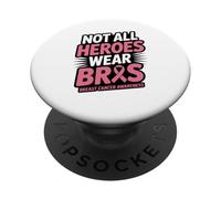 Not All Heroes Wear Bras Funny Breast Cancer Awareness Quote PopSockets PopGrip Adesivo
