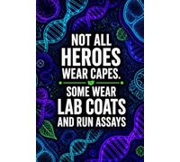 Not All Heroes Wear Capes. Some Wear Lab Coats And Run Assays: Funny Laboratory Graph Paper Notebook | 4x4 Quad Ruled Journal Gift for Scientists, Biologists, Lab Techs, and Biotech Students