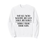 Not all Those Who Wander Are Lost Some Are Moms Hiding Felpa