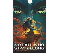 Not All Who Stay, Belong: Poems by Samudra