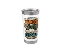 Not All Who Wander Are Lost Some Just Looking For Fossils Bicchiere termico in acciaio inox doppia parete
