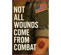 Not All Wounds Come From Combat
