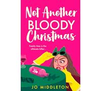 Not Another Bloody Christmas: Festive, funny and gripping! Don’t miss this hilarious standalone murder mystery, perfect for fans of Gill Sims and Richard Osman: Book 2
