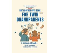 NOT ANOTHER CUTE TWIN GRANDPARENT BOOK: The brutally honest journal for grandparents of twins (who thought they were done)