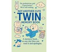 Not Another Cute Twin Memory Book: A brutally honest baby journal for exhausted twin parents who just want to survive.