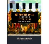 Not Another Sh*tty Cookbook: Pepper Edition: Don't Fear The Reaper