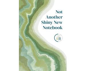 Not Another Shiny New Notebook: Lined edition