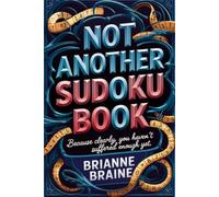Not Another Sudoku Book | Because Clearly, You Haven’t Suffered Enough Yet