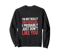 Not Antisocial Just Don't Like You ------- Felpa