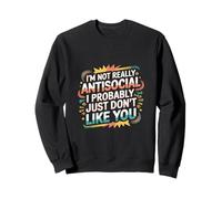 Not Antisocial Just Don't Like You ----- Felpa