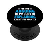 Not Arguing Just Explaining Why I'm Right Detti Divertenti PopSockets PopGrip Adesivo