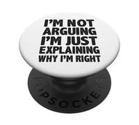 Not Arguing Just Explaining Why I'm Right Detti Divertenti PopSockets PopGrip Adesivo