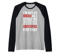 Not As Mean As I Could Be Be Grateful for That - Maglia con Maniche Raglan
