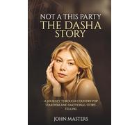 Not at This Party The Dasha Story: A Journey Through Country-Pop Stardom and Emotional Storytelling