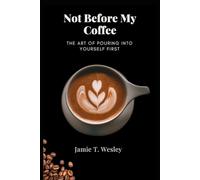NOT BEFORE MY COFFEE