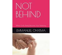 NOT BEHIND: When God's Timing Becomes Your Testimony