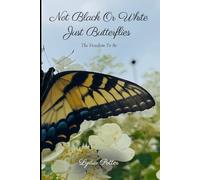 Not Black Or White, Just Butterflies: The Freedom To Be