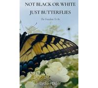 Not Black Or White, Just Butterflies: The Freedom To Be