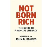 Not Born Rich: The Guide to Financial Literacy: 1