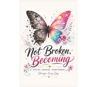 Not Broken, Becoming: Healing. Growing. Transforming | Stronger Every Day | Notebook for Daily Note Taking, Journaling, Church Notes and More | 6x9 inches, 200 pages | A Perfect Gift for Women