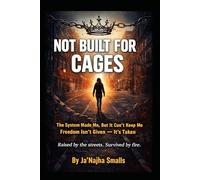 Not Built for Cages: The System Made Me, But It Can’t Keep Me, Freedom Isn’t Given, It’s Taken.