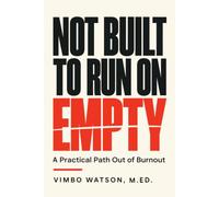 Not Built to Run on Empty: A Practical Path Out of Burnout