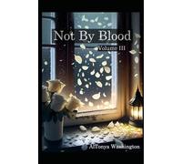 Not By Blood: Volume III