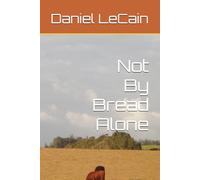 Not By Bread Alone