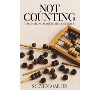 Not Counting: No shame. No scoreboard. Just Jesus.: inding Freedom from Shame and Performance-Based Faith Through God’s Grace | A Christian Guide to ... | Breaking Free from Spiritual Scorekeeping