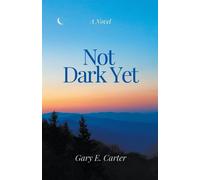 Not Dark Yet - Carter Gary E.